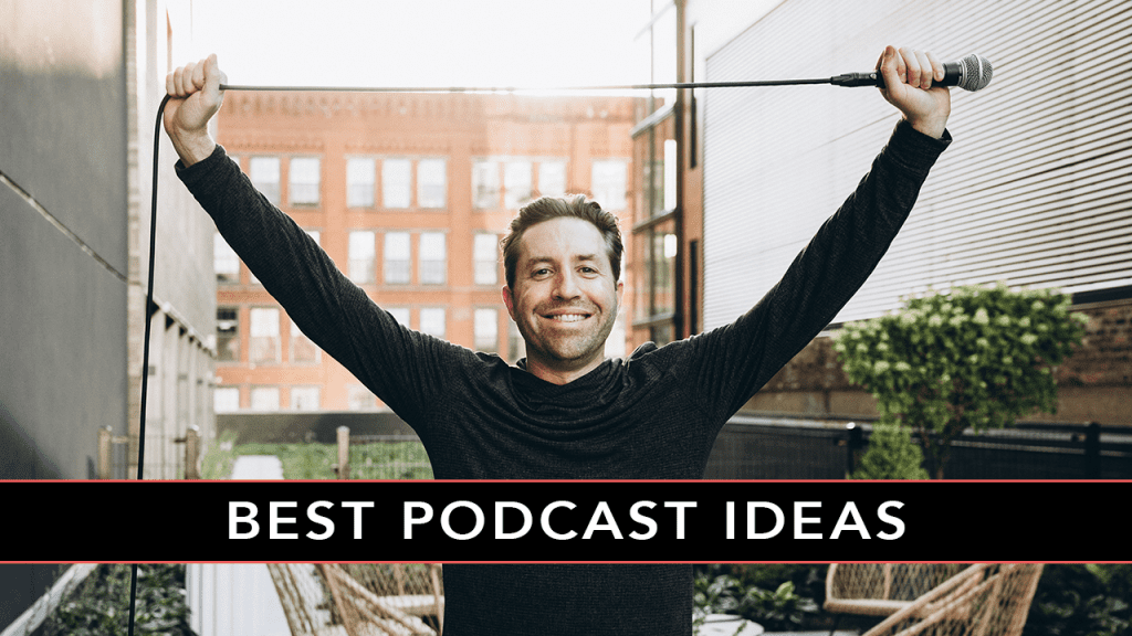 BEST PODCAST IDEAS