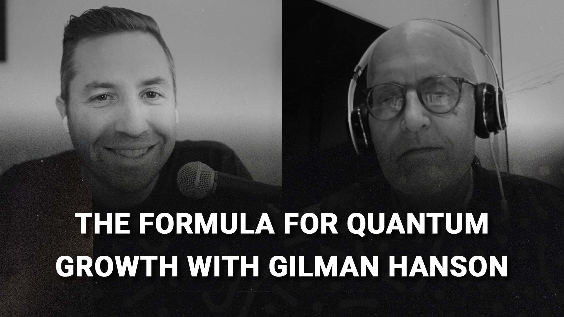 The Formula For Quantum Growth with Gilman Hanson